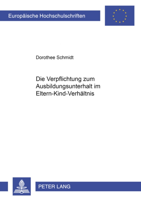 Book cover of: Verpflichtung Zum Ausbildungsunterhalt Im Eltern-Kind-Verhaeltnis. By: Dorothee Schmidt
