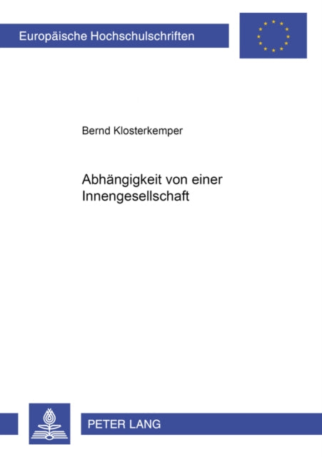 Book cover of: Abhaengigkeit Von Einer Innengesellschaft. By: Bernd Klosterkemper