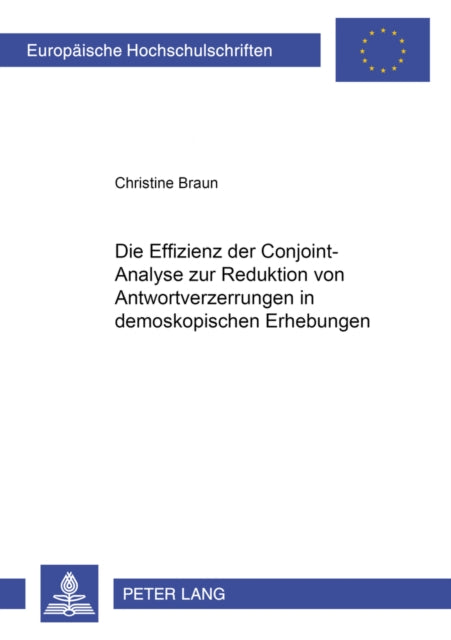 Book cover of: Effizienz Der Conjoint-Analyse Zur Reduktion Von Antwortverzerrungen in Demoskopischen Erhebungen. By: Christine Braun