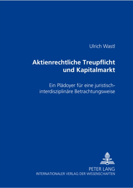 Book cover of: Aktienrechtliche Treupflicht Und Kapitalmarkt. By: Ulrich Wastl