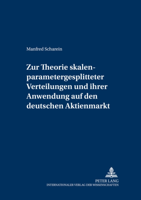 Book cover of: Zur Theorie skalenparametergesplitteter Verteilungen und ihrer Anwendung auf den deutschen Aktienmarkt. By: Manfred Scharein