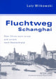 Book cover of: Fluchtweg Schanghai. By: Lutz Witkowski