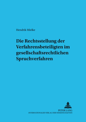 Die Rechtsstellung Der Verfahrensbeteiligten Im Gesellschaftsrechtlichen Spruchverfahren