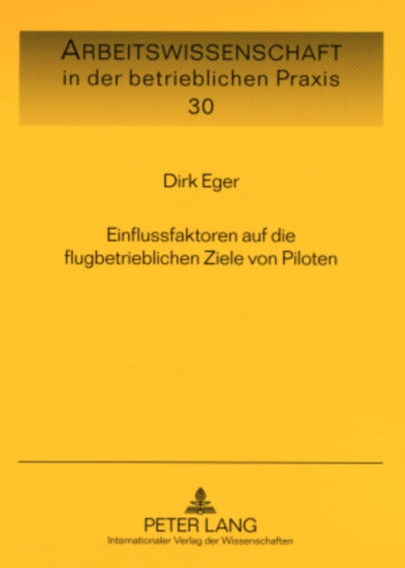 Book cover of: Einflussfaktoren Auf Die Flugbetrieblichen Ziele Von Piloten. By: Dirk Eger