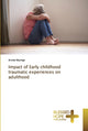 Book cover of: Impact of Early childhood traumatic experiences on adulthood
