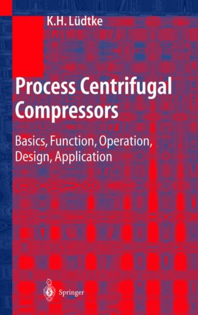 Book cover of: Process Centrifugal Compressors. By: Klaus H. Lüdtke