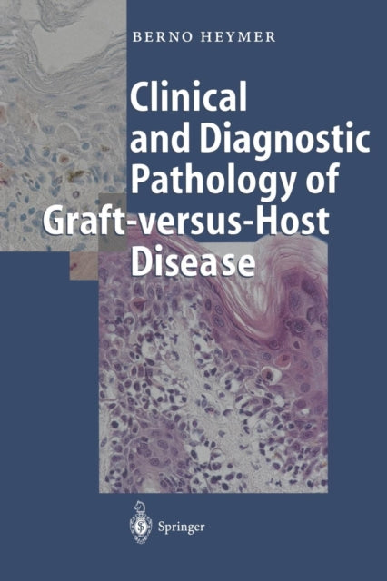 Book cover of: Clinical and Diagnostic Pathology of Graft-versus-Host Disease. By: Berno Heymer