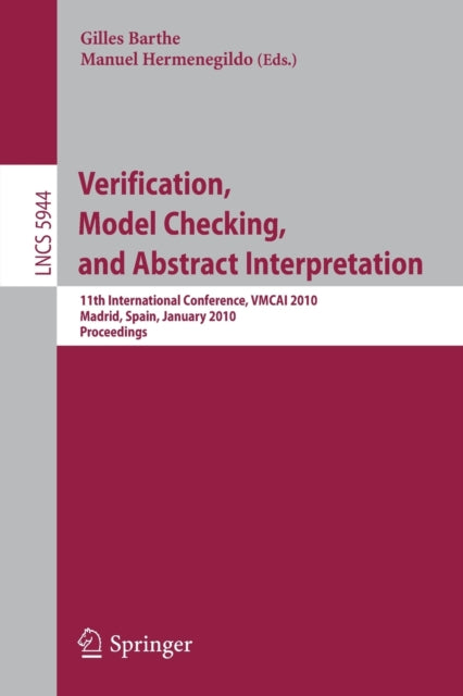 Book cover of: Verification, Model Checking, and Abstract Interpretation. By: VMCAI 2010 (2010 Madrid, Spain)
