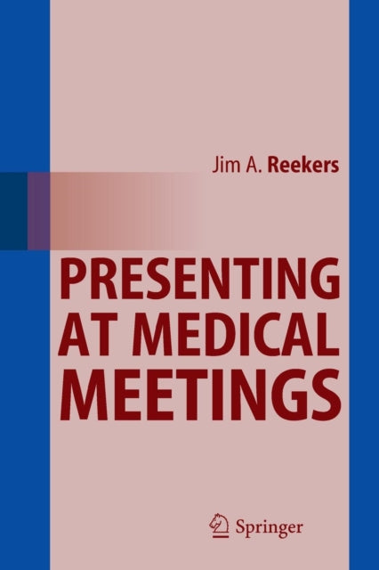 Book cover of: Presenting at Medical Meetings. By: Jim A. Reekers