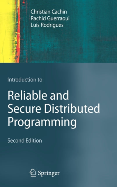 Book cover of: Introduction to Reliable and Secure Distributed Programming. By: Christian Cachin