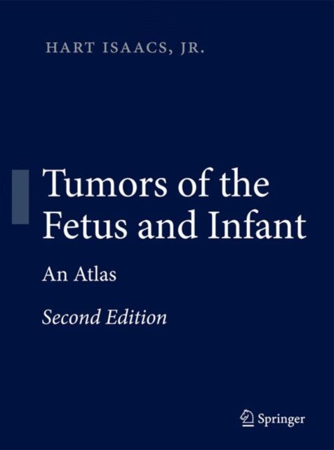 Book cover of: Tumors of the Fetus and Infant. By: Hart Jr Isaacs