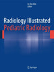 Book cover of: Radiology Illustrated: Pediatric Radiology. By: In-One Kim