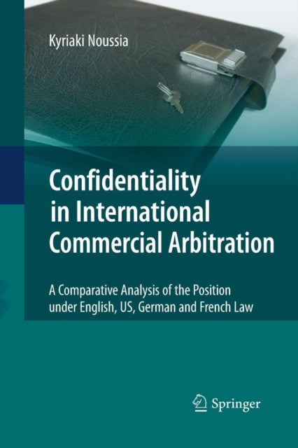 Book cover of: Confidentiality in International Commercial Arbitration. By: Kyriaki Noussia