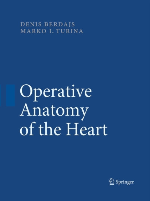 Book cover of: Operative Anatomy of the Heart. By: Denis Berdajs
