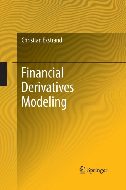 Book cover of: Financial Derivatives Modeling. By: Christian Ekstrand