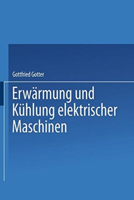 Book cover of: Erwarmung und Kuhlung elektrischer Maschinen. By: Gottfried Gotter