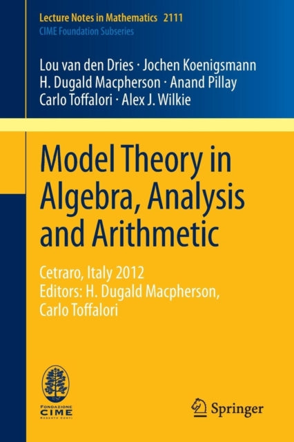 Book cover of: Model Theory in Algebra, Analysis and Arithmetic. By: Lou van den Dries