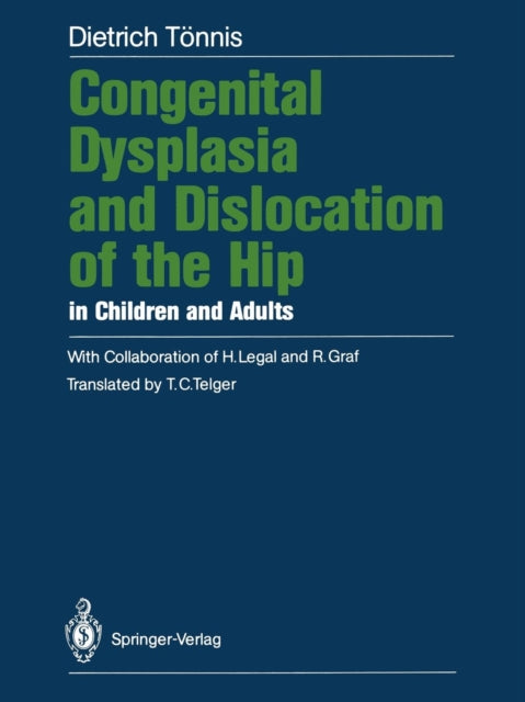 Book cover of: Congenital Dysplasia and Dislocation of the Hip in Children and Adults. By: Dietrich Tönnis