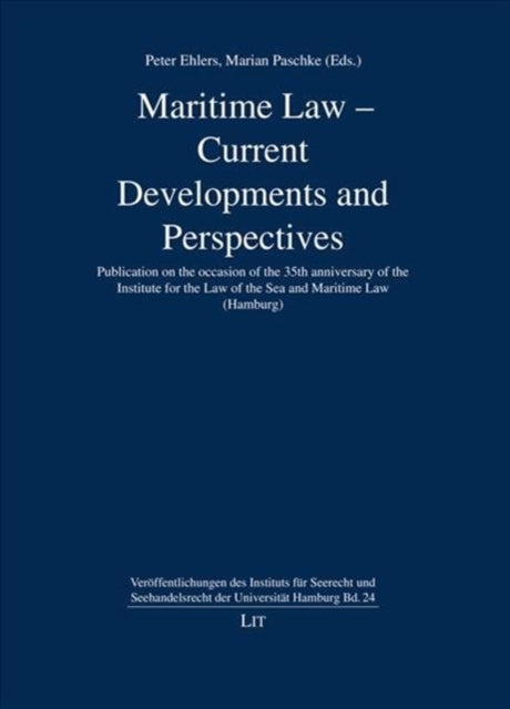 Book cover of: Maritime Law - Current Developments and Perspectives. By: Peter Ehlers