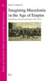 Book cover of: Imagining Macedonia in the Age of Empire. By: Denis S. Ljuljanović