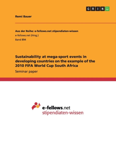 Book cover of: Sustainability at mega-sport events in developing countries on the example of the 2010 FIFA World Cup South Africa. By: Remi Bauer