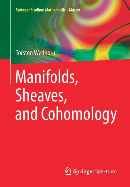 Book cover of: Manifolds, Sheaves, and Cohomology. By: Torsten Wedhorn
