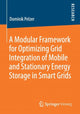 Book cover of: Modular Framework for Optimizing Grid Integration of Mobile and Stationary Energy Storage in Smart Grids. By: Dominik Pelzer