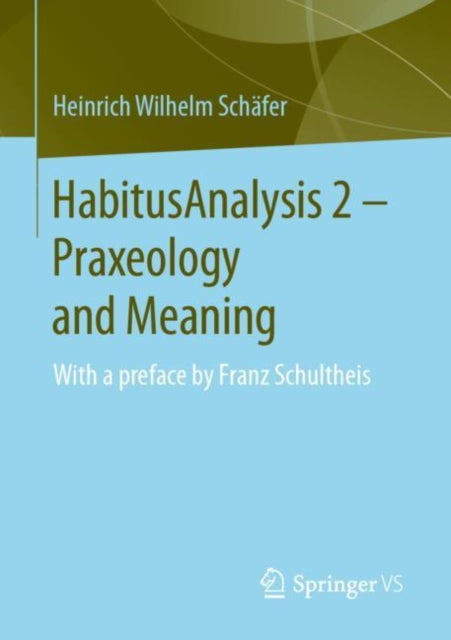 Book cover of: HabitusAnalysis 2 – Praxeology and Meaning. By: Heinrich Wilhelm Schäfer
