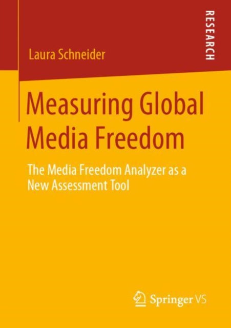 Book cover of: Measuring Global Media Freedom. By: Laura Schneider