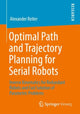 Book cover of: Optimal Path and Trajectory Planning for Serial Robots. By: Alexander Reiter