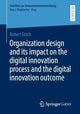 Book cover of: Organization design and its impact on the digital innovation process and the digital innovation outcome. By: Robert Eirich