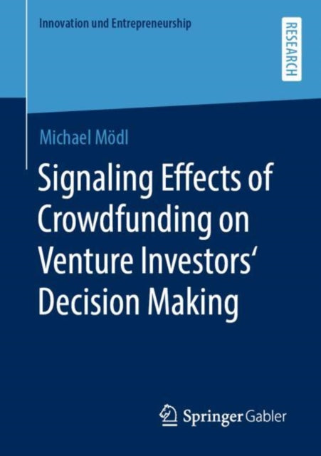Book cover of: Signaling Effects of Crowdfunding on Venture Investors‘ Decision Making. By: Michael Mödl