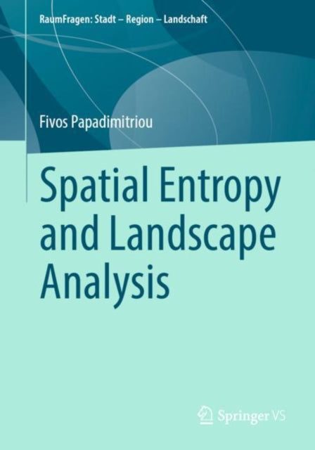 Book cover of: Spatial Entropy and Landscape Analysis. By: Fivos Papadimitriou