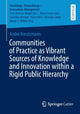 Book cover of: Communities of Practice as Vibrant Sources of Knowledge and Innovation within a Rigid Public Hierarchy. By: André Kreutzmann