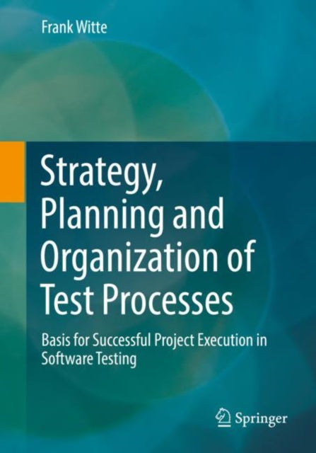 Book cover of: Strategy, Planning and Organization of Test Processes. By: Frank Witte
