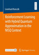 Book cover of: Reinforcement Learning with Hybrid Quantum Approximation in the NISQ Context. By: Leonhard Kunczik
