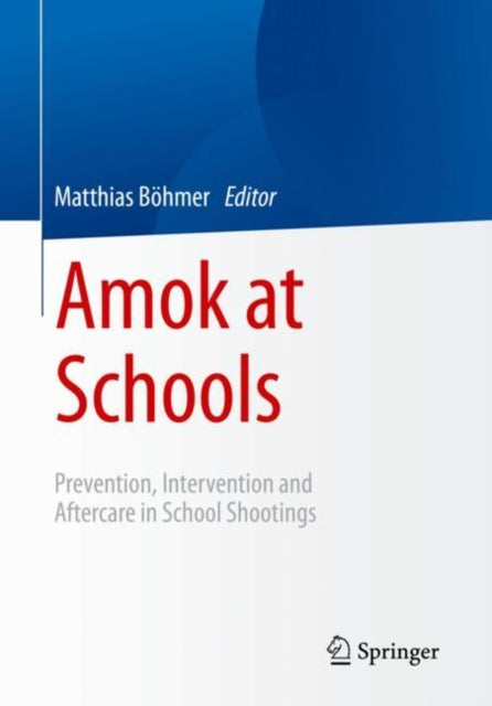 Book cover of: Amok at Schools. By: Matthias Böhmer