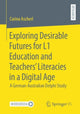 Book cover of: Exploring Desirable Futures for L1 Education and Teachers’ Literacies in a Digital Age. By: Carina Ascherl