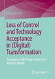 Book cover of: Loss of Control and Technology Acceptance in (Digital) Transformation. By: Michael Ortiz