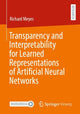 Book cover of: Transparency and Interpretability for Learned Representations of Artificial Neural Networks. By: Richard Meyes