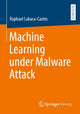 Book cover of: Machine Learning under Malware Attack. By: Raphael Labaca-Castro