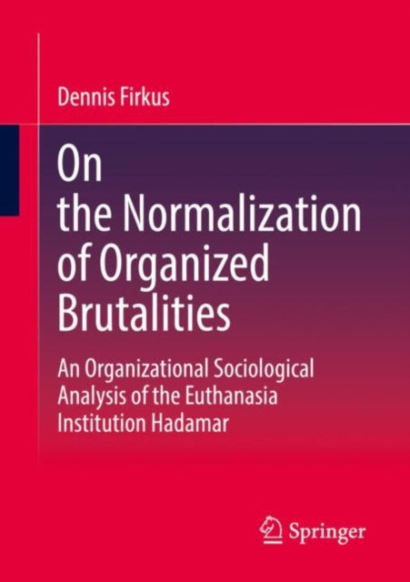 Book cover of: On the Normalization of Organized Brutalities. By: Dennis Firkus