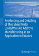 Book cover of: Reinforcing and Detailing of Thin Sheet Metal Using Wire Arc Additive Manufacturing as an Application in Facades. By: Christopher Borg Costanzi
