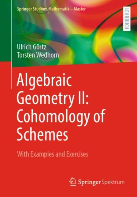 Book cover of: Algebraic Geometry II: Cohomology of Schemes. By: Ulrich Görtz