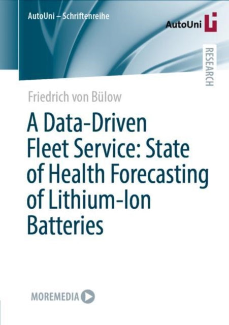 Book cover of: Data-Driven Fleet Service: State of Health Forecasting of Lithium-Ion Batteries. By: Friedrich von Bülow