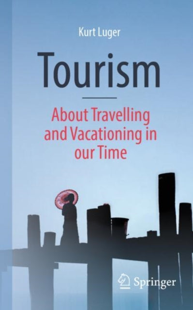 Book cover of: Tourism - About Traveling and Vacationing in our Time. By: Kurt Luger