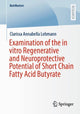Book cover of: Examination of the in vitro Regenerative and Neuroprotective Potential of Short Chain Fatty Acid Butyrate