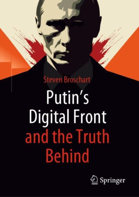 Book cover of: Putin's Digital Front and the Truth Behind. By: Steven Broschart