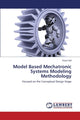 Book cover of: Model Based Mechatronic Systems Modeling Methodology