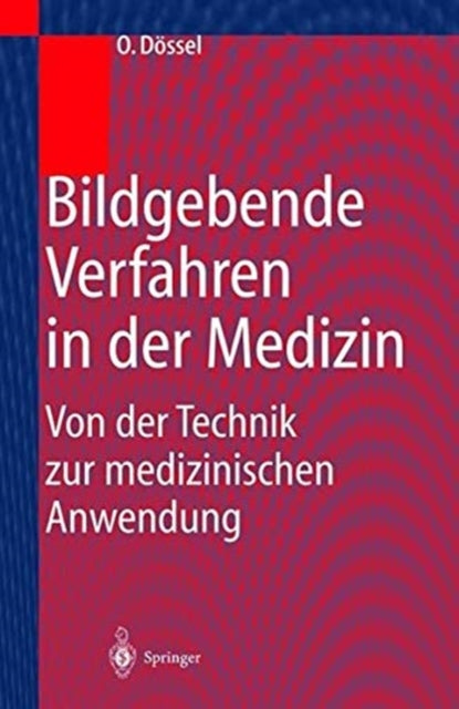 Book cover of: Bildgebende Verfahren in der Medizin. By: Olaf Dössel